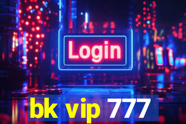 bk vip 777